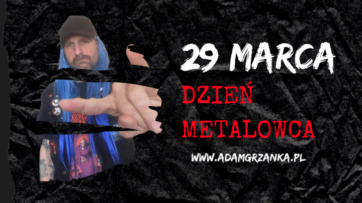 Dzień Metalowca ! 29 marca to o oczywiście dzień metalowca.