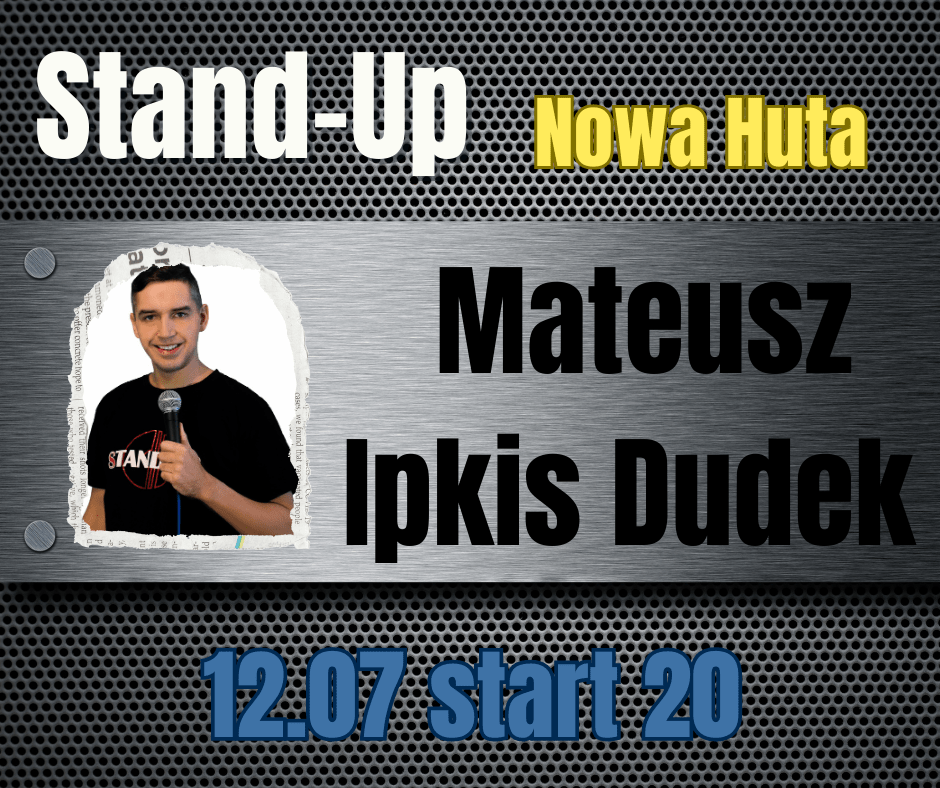 Nowa Huta Stand-Up Mateusz Ipkis Dudek Adam Grzanka