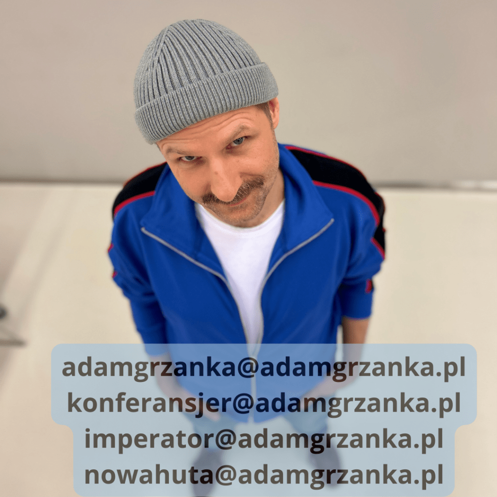 wujek Adam konferansjer kontakt
adamgrzanka@adamgrzanka.pl
konferansjer@adamgrzanka.pl
imperator@adamgrzanka.pl
nowahuta@adamgrzanka.pl